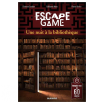Escape 6 une nuit à la bibliothéque