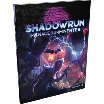 Shadowrun 6 Menaces Imminentes