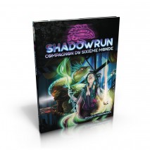 Shadowrun 6 Le Compagnon du Sixième Monde