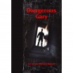 Dangerous Gary
