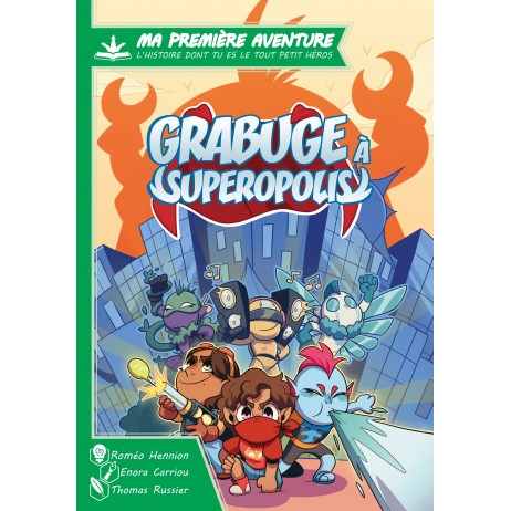 Ma 1ere Aventure Grabuge à Superopolis